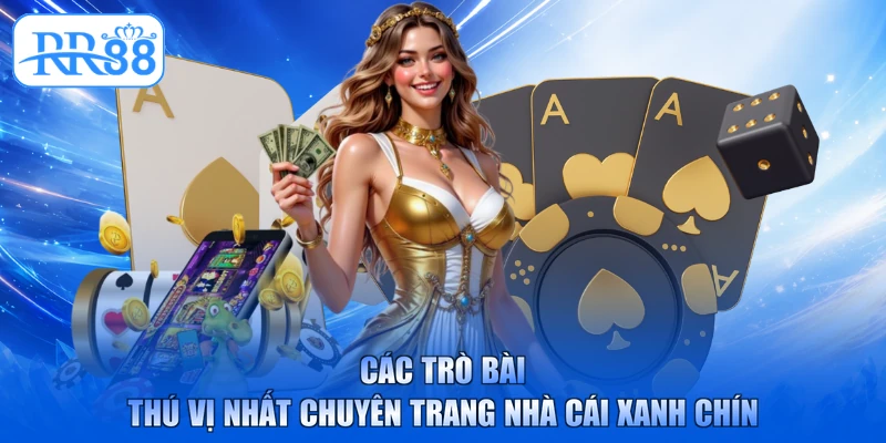 Các trò bài thú vị nhất chuyên trang nhà cái xanh chín