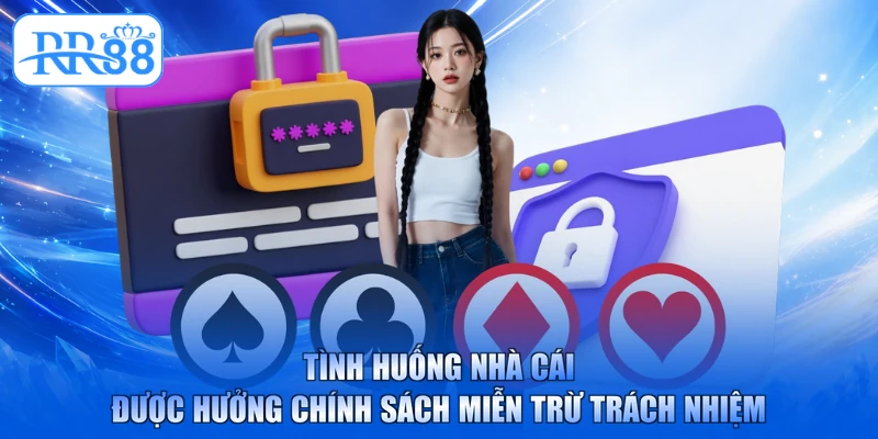 Tình huống nhà cái được hưởng chính sách miễn trừ trách nhiệm
