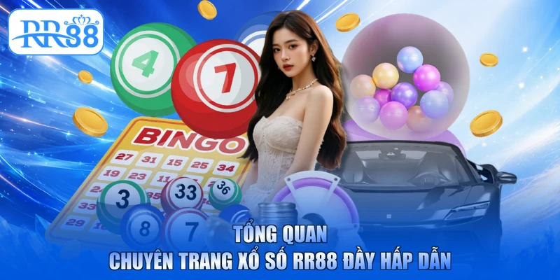 Tổng quan chuyên trang xổ số RR88 đầy hấp dẫn